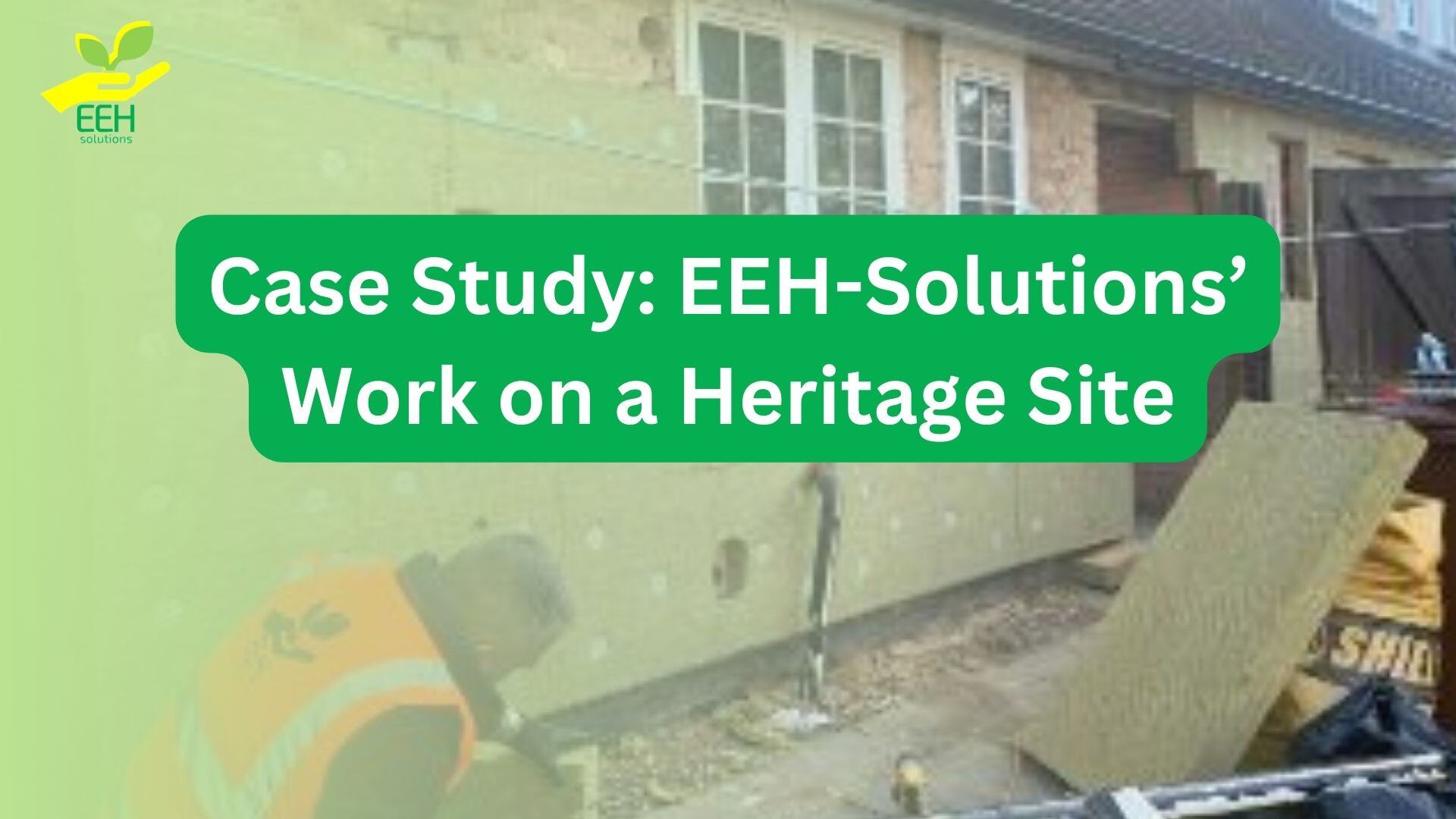 Case Study: EEH-Solutions' work on a Heritage Site
